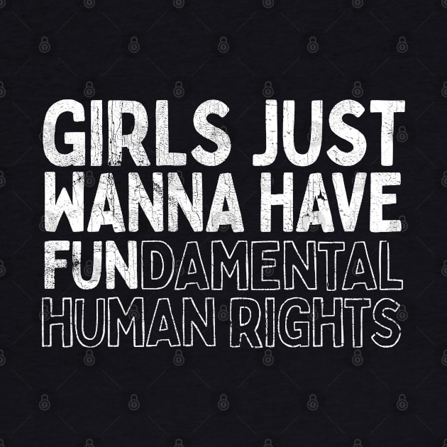 Girls Just Wanna Have Fundamental Human Rights by DankFutura